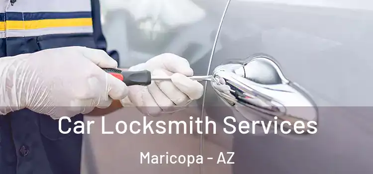 Car Locksmith Services Maricopa - AZ