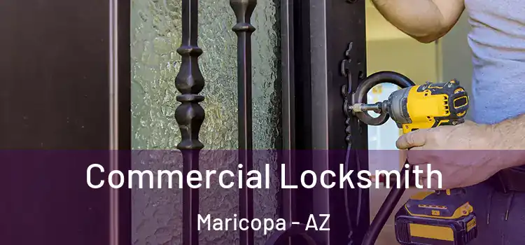 Commercial Locksmith Maricopa - AZ