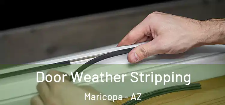Door Weather Stripping Maricopa - AZ