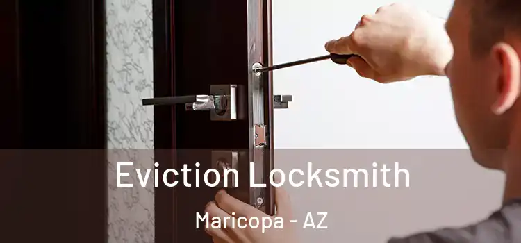 Eviction Locksmith Maricopa - AZ