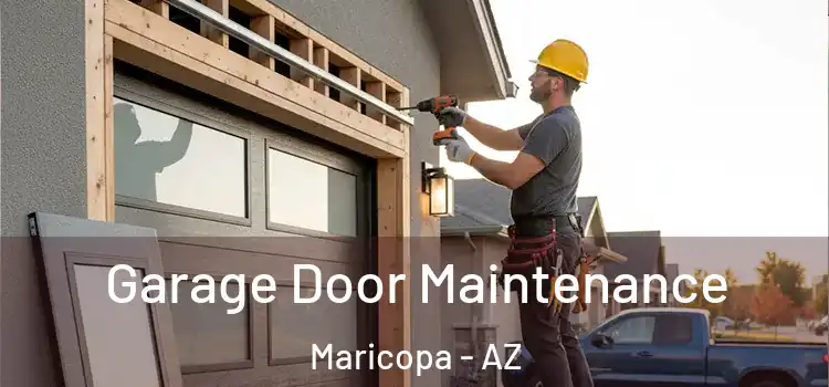 Garage Door Maintenance Maricopa - AZ