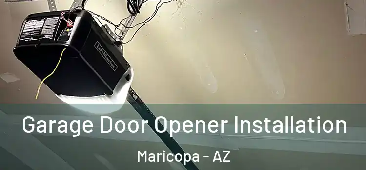  Garage Door Opener Installation Maricopa - AZ