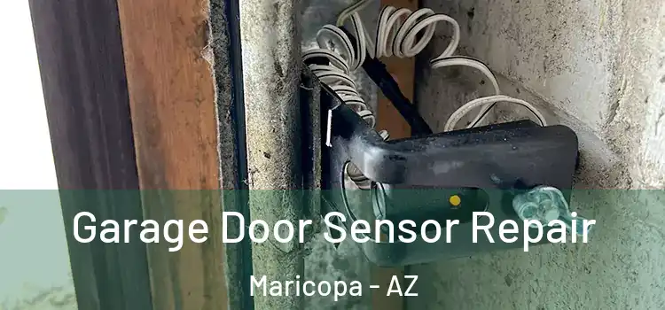 Garage Door Sensor Repair Maricopa - AZ