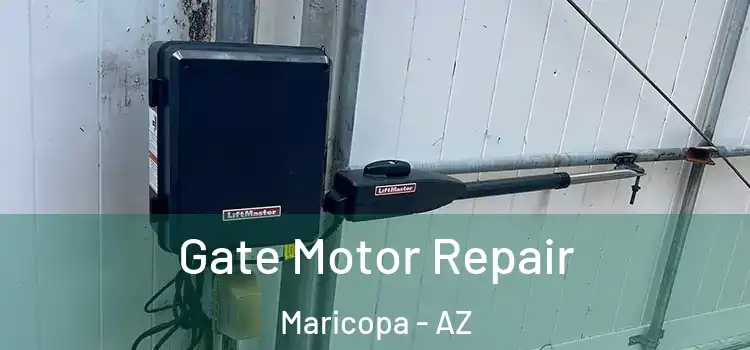 Gate Motor Repair Maricopa - AZ