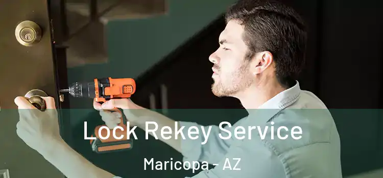 Lock Rekey Service Maricopa - AZ
